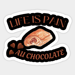 Life Is Pain - Au Chocolate | Desert Picture With Choclate Pieces Before Text Sticker